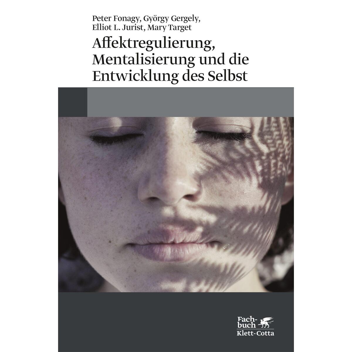Affektregulierung, Mentalisierung und die Entwicklung des Selbst von Klett-Cotta Verlag