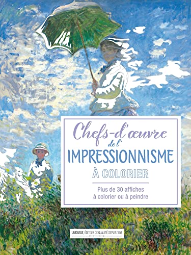 Affiches à colorier : Chefs d'oeuvre de l'impressionnisme: Plus de 30 affiches à colorier ou à peindre