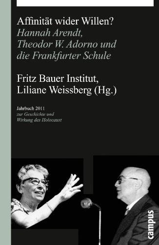 Affinität wider Willen?: Hannah Arendt, Theodor W. Adorno und die Frankfurter Schule (Jahrbuch zur Geschichte und Wirkung des Holocaust) von Campus Verlag