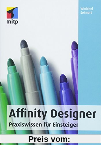 Affinity Designer: Praxiswissen für Einsteiger (mitp Anwendungen)