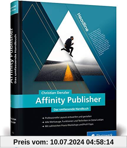 Affinity Publisher: Das umfassende Handbuch – Publishing von A bis Z. Aktuell zu Version 1.9