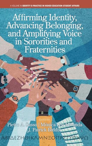 Affirming Identity, Advancing Belonging, and Amplifying Voice in Sororities and Fraternities (Identity & Practice in Higher Education-Student Affairs)