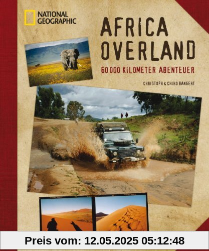 Africa Overland: 60000 Kilometer Abenteuer