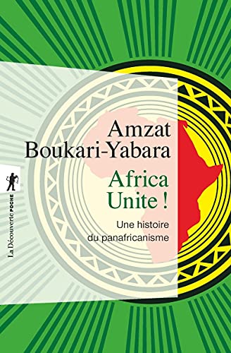 Africa Unite !: Une histoire du panafricanisme