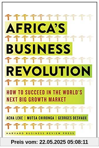 Africa's Business Revolution: How to Succeed in the World's Next Big Growth Market