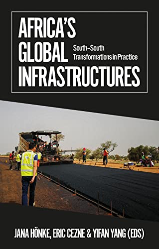Africa's Global Infrastructures: South–South Transformations in Practice (African Arguments) von C Hurst & Co Publishers Ltd
