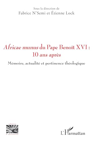 Africae munus du Pape Benoît XVI : 10 ans après: Mémoire, actualité et pertinence théologique von Editions L'Harmattan