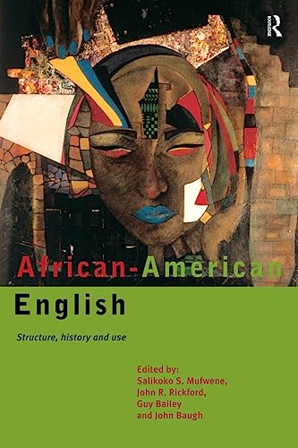 African-American English: Structure, History and Use: Structure, History, and Usage von Routledge