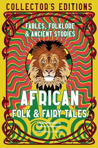 African Folk & Fairy Tales: Fables, Folklore & Ancient Stories (Flame Tree Collector's Editions)