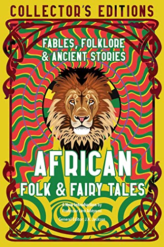African Folk & Fairy Tales: Fables, Folkore & Ancient Stories (Flame Tree Collector's Editions)