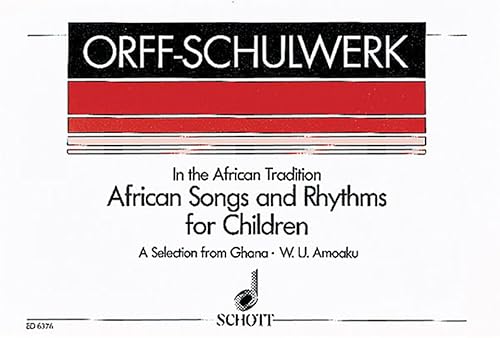 African Songs and Rhythms for Children: A Selection from Ghana. Singstimme und Orff-Instrumente. Sing- und Spielpartitur. (Orff-Schulwerk) von Schott