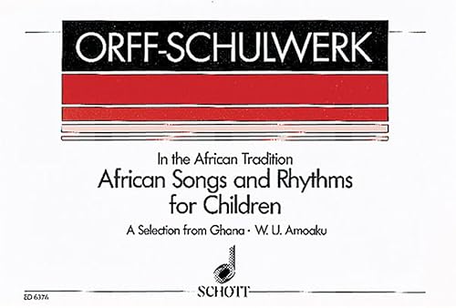 African Songs and Rhythms for Children: A Selection from Ghana. Singstimme und Orff-Instrumente. Sing- und Spielpartitur. (Orff-Schulwerk)