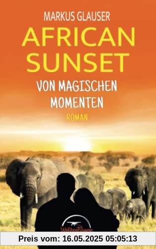 African Sunset: Von magischen Momenten (Wolkenträume – Spirit of the Bush Pilots)
