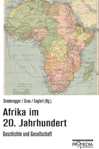 Afrika im 20. Jahrhundert: Geschichte und Gesellschaft Afrika im 20. Jahrhundert: Geschichte und Gesellschaft