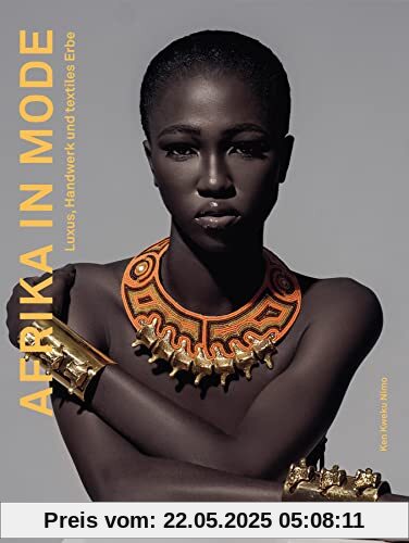 Afrika in Mode: Luxus, Handwerk und textiles Erbe (Midas Collection) Bildband über afrikanische Modedesigner, Designermode, Fashion, Muster, Kleidung, ... der Mode und coole Styles des neuen Afrikas