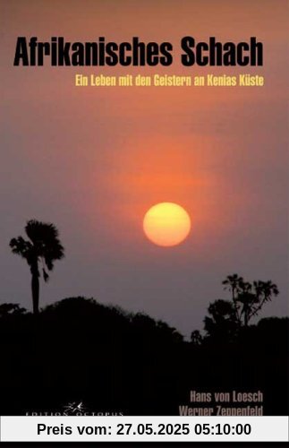 Afrikanisches Schach: Ein Leben mit den Geistern an Kenias Küste Afrikanisches Schach: Ein Leben mit den Geistern an Kenias Küste