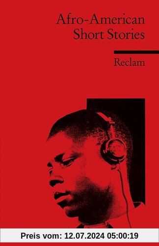 Afro-American Short Stories: (Fremdsprachentexte): Richard Wright, James Baldwin, William Melvin Kelley, Langston Hughes, LeRoi Jones, Alice Walker