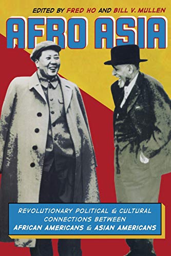 Afro Asia: Revolutionary Political and Cultural Connections between African Americans and Asian Americans Afro Asia: Revolutionary Political and Cultural Connections between African Americans and Asian Americans