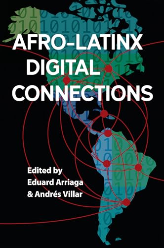 Afro-Latinx Digital Connections (Reframing Media, Technology, and Culture in Latin/O America) von University Press of Florida