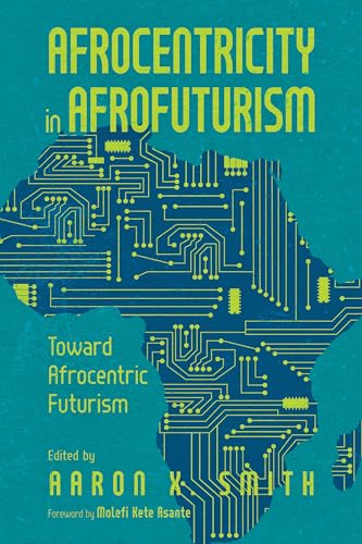 Afrocentricity in AfroFuturism: Toward Afrocentric Futurism