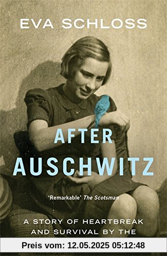 After Auschwitz: A Story of Heartbreak and Survival by the Step-sister of Anne Frank