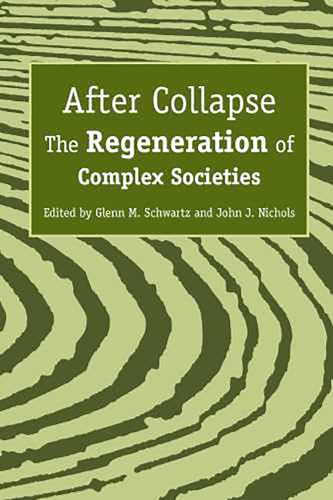 After Collapse: The Regeneration of Complex Societies von University of Arizona Press