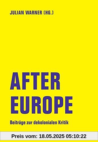 After Europe: Beiträge zur dekolonialen Kritik