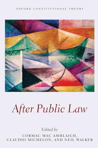 After Public Law (Oxford Constitutional Theory)