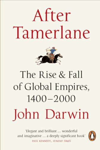 After Tamerlane: The Rise and Fall of Global Empires, 1400-2000 After Tamerlane: The Rise and Fall of Global Empires, 1400-2000