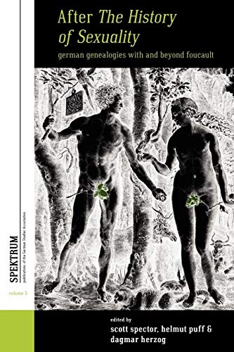 After The History of Sexuality: German Genealogies with and Beyond Foucault (SPEKTRUM: Publications of the German Studies Association, Band 5) von Berghahn Books