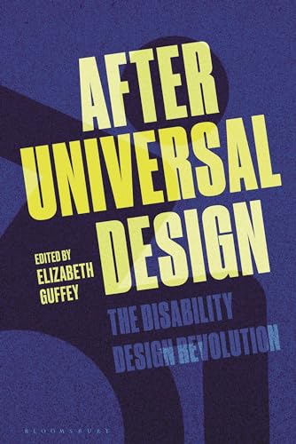 After Universal Design: The Disability Design Revolution von Bloomsbury Visual Arts