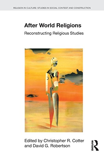 After World Religions: Reconstructing Religious Studies (Religion in Culture) von Routledge