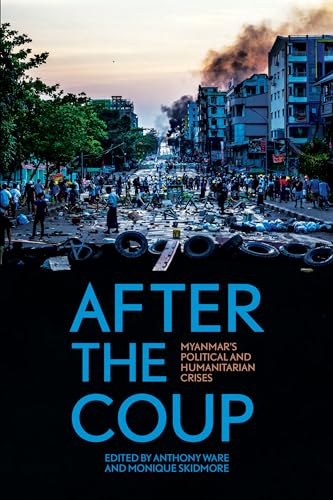 After the Coup: Myanmar's Political and Humanitarian Crises