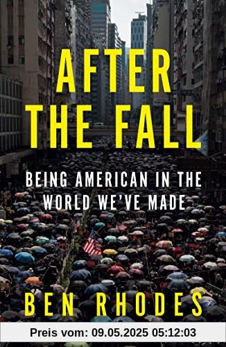 After the Fall: The Rise of Authoritarianism in the World We've Made After the Fall: The Rise of Authoritarianism in the World We've Made