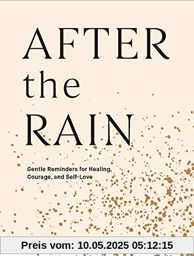 After the Rain: Gentle Reminders for Healing, Courage, and Self-Love