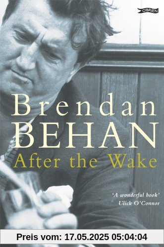 After the Wake: Twenty-One Prose Works Including Previously Unpublished Material (Classics in Irish Fiction)