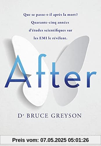 After: Que se passe-t-il après la mort ? Quarante-cinq années d'études scientifiques sur les EMI le révèlent