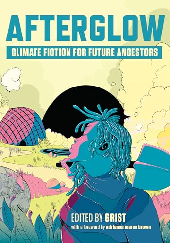 Afterglow: Climate Fiction for Future Ancestors von The New Press