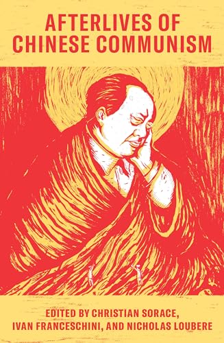 Afterlives of Chinese Communism: Political Concepts from Mao to Xi von Verso