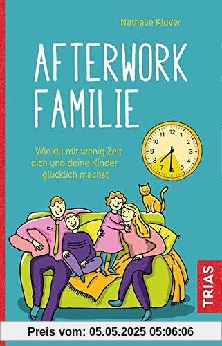 Afterwork-Familie: Wie du mit wenig Zeit dich und deine Kinder glücklich machst