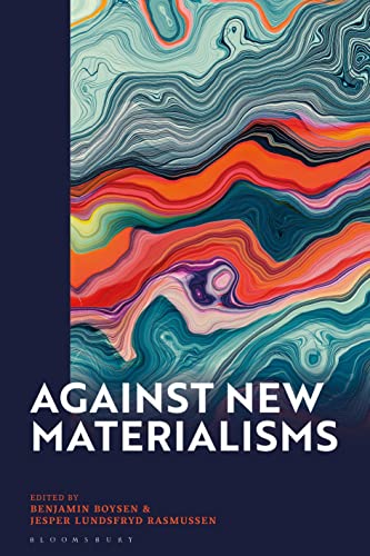 Against New Materialisms von Bloomsbury Academic
