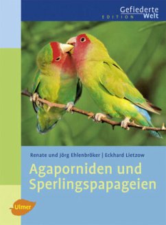 Agaporniden und Sperlingspapageien von Verlag Eugen Ulmer
