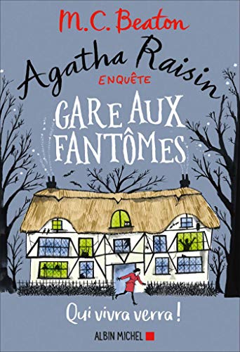 Agatha Raisin enquête 14 - Gare aux fantômes: Qui vivra verra !