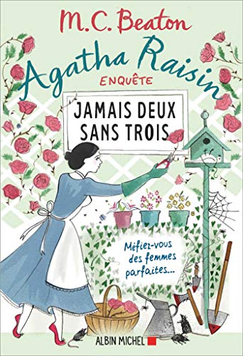Agatha Raisin enquête 16 - Jamais deux sans trois: Méfiez-vous des femmes parfaites...