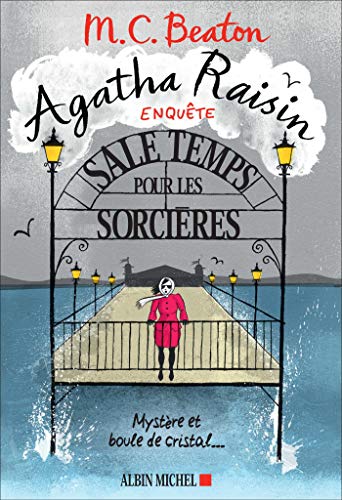 Agatha Raisin enquête 9 - Sale temps pour les sorcières: Mystère et boule de cristal...