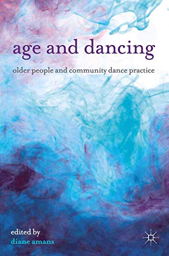 Age and Dancing: Older People and Community Dance Practice