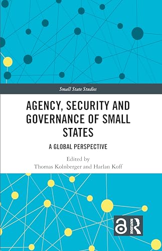 Agency, Security and Governance of Small States: A Global Perspective (Small State Studies) von Routledge