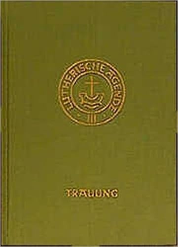 Agende für evangelisch-lutherische Kirchen und Gemeinden. Der Hauptgottesdienst... / Agende Band III: Die Amtshandlungen. Teil 2: Die Trauung: Der ... Predigt- und Abendmahlgottesdienste) von Evangelische Verlagsanstalt