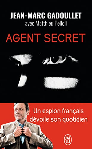 Agent secret: Missions à haut risque, diplomatie parallèle, négociation d'otages...