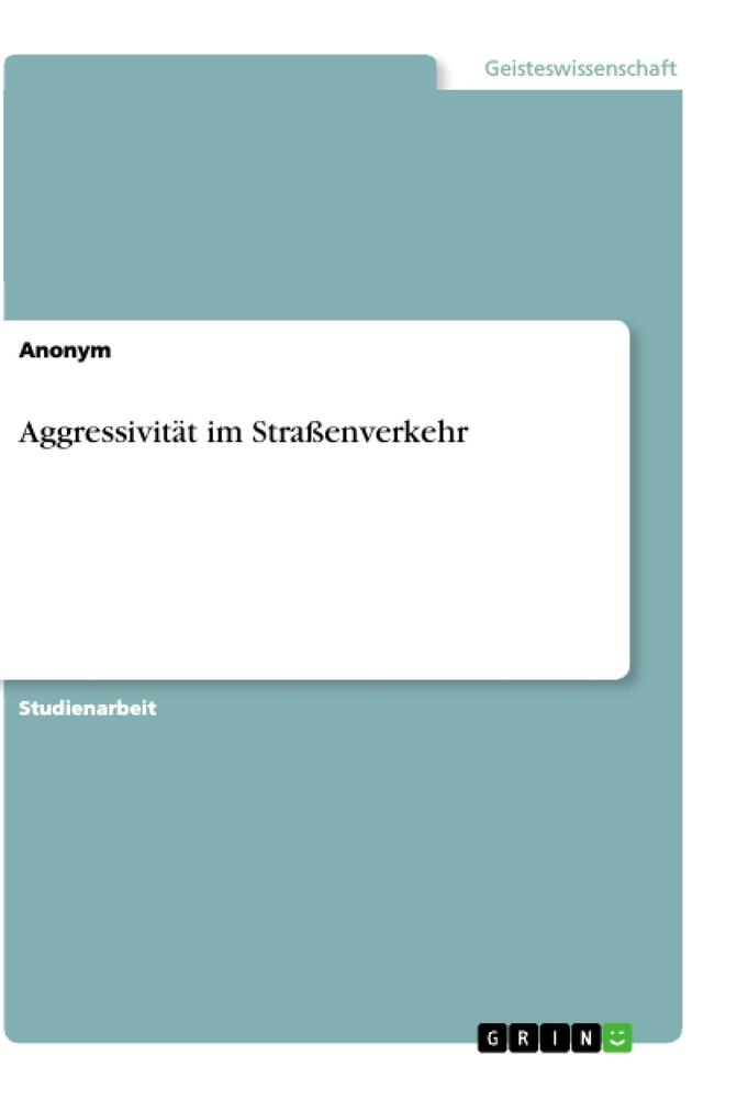 Aggressivität im Straßenverkehr von GRIN Verlag